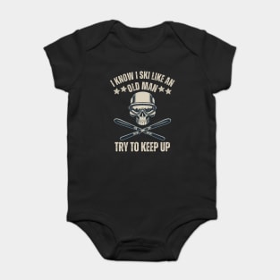 i know i ski like an old man try to keep up funny skiing for skiing lovers Baby Bodysuit